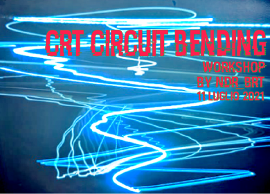 CRT Circuit Bending Workshop By Andrea Bertagnolli (Aka ndr_brt)